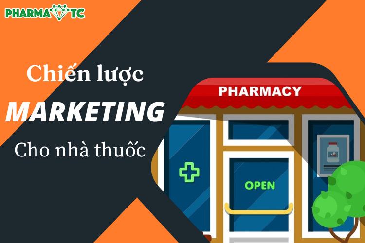 Chiến lược marketing cho nhà thuốc hiệu quả